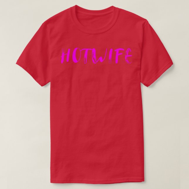 Hotwife, hotwife , hotwife tee s  (Design Front)