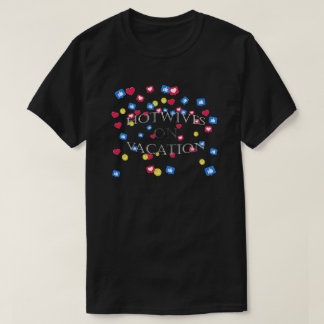Hotwives On Vacation, everybody loves it  T-Shirt