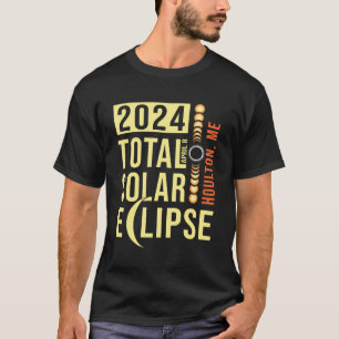 Houlton Maine Total Solar Eclipse April 8 2024 T-Shirt