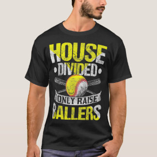 House Divided I Only Raise Ballers Funny Softball  T-Shirt