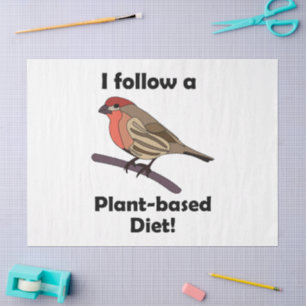 House Finch I Follow Plant-Based Diet Funny Bird Tissue Paper