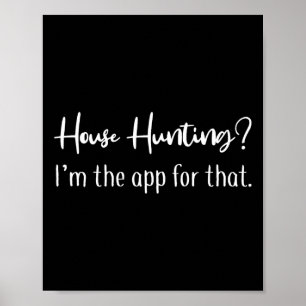 House Hunting I'm The App For That Realtor Shirt W Poster