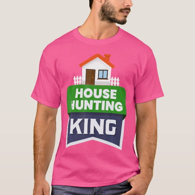 House Hunting King Property Buyer Investor Real Es T-Shirt (Front)