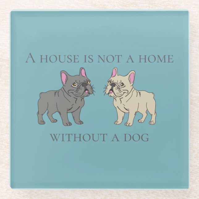 House is not a home without a dog glass coaster (Front)