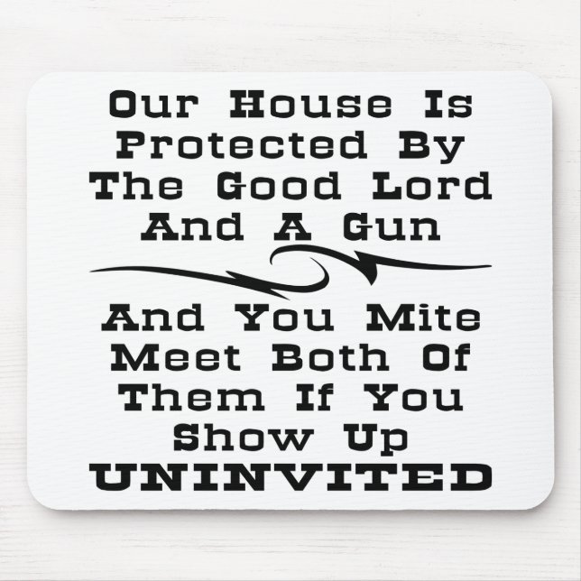 House Is Protected By The Good Lord And A Gun Mouse Mat (Front)