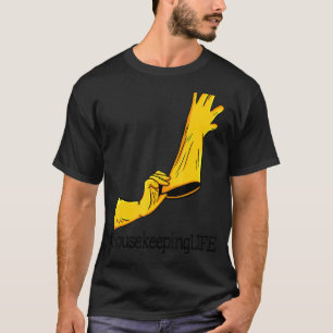 House Keeping Life Unique Women Cleaning Team 1 T-Shirt