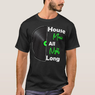 House Music All Night Long  DJ Vinyl Kandy Rave Ho T-Shirt