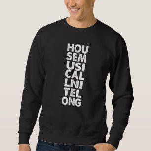 House Music All Night Long EDM DJ Sweatshirt