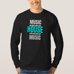 House Music All Night Long Edm Festival Party 1 T-Shirt