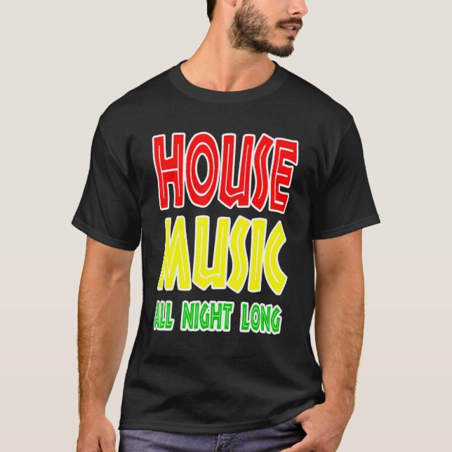 House Music All Night Long T-Shirt (Front)