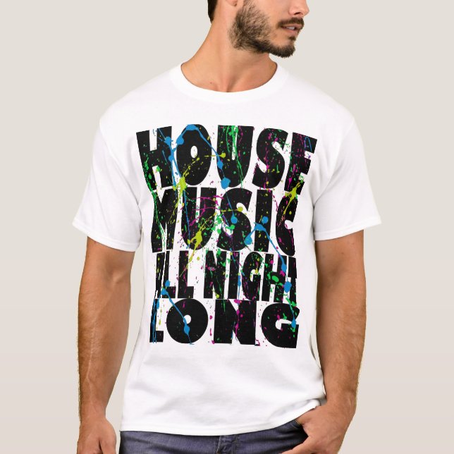House Music All Night Long T-Shirt (Front)