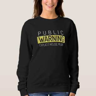 House Music Caution Deep House Soulful House Sweatshirt