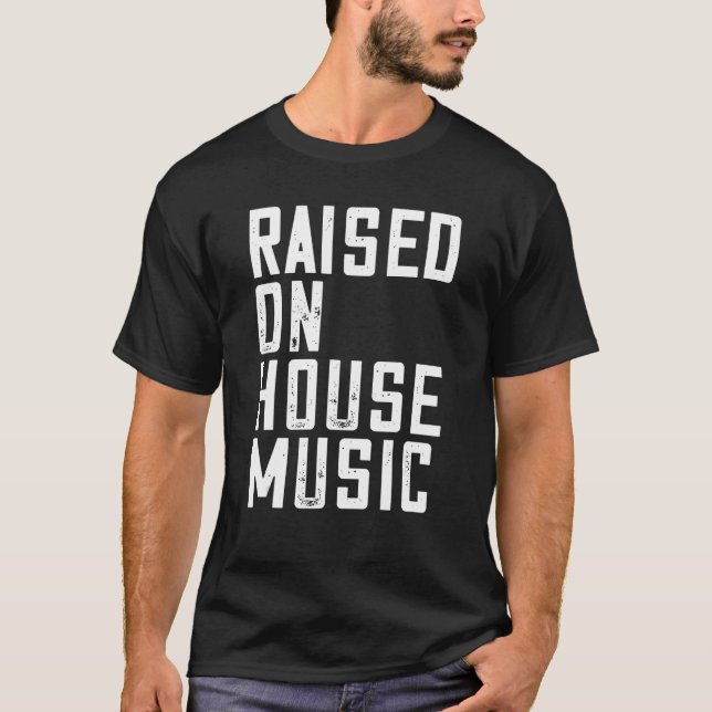 House Music - EDM DJ Raver Quote T-Shirt (Front)