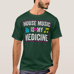 House Music Is My Medicine - Edm Festival Rave Dj T-Shirt