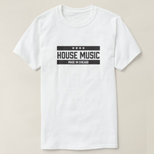 House Music Made in Chicago T-Shirt