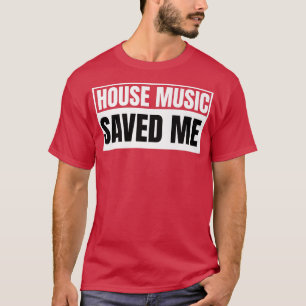 House Music Saved Me Rave EDM Acid House Music T-Shirt
