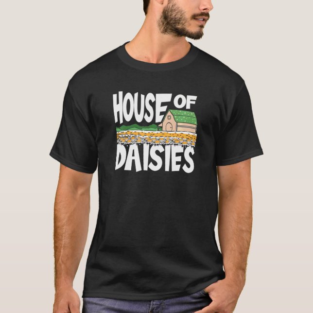 House Of Daisies Garden Botanist Flowers Gardening T-Shirt (Front)
