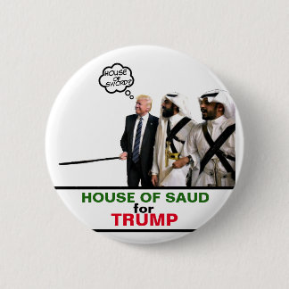 House of Saud for Trump 6 Cm Round Badge