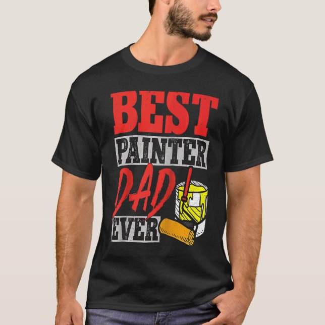 House Painter Decorator Dad Best Painter Dad Ever  T-Shirt (Front)