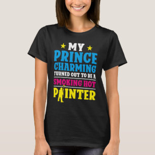 House Painter Decorator Girlfriend Wife My Prince T-Shirt