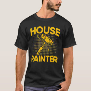 House Painter Decorator House Painter T-Shirt
