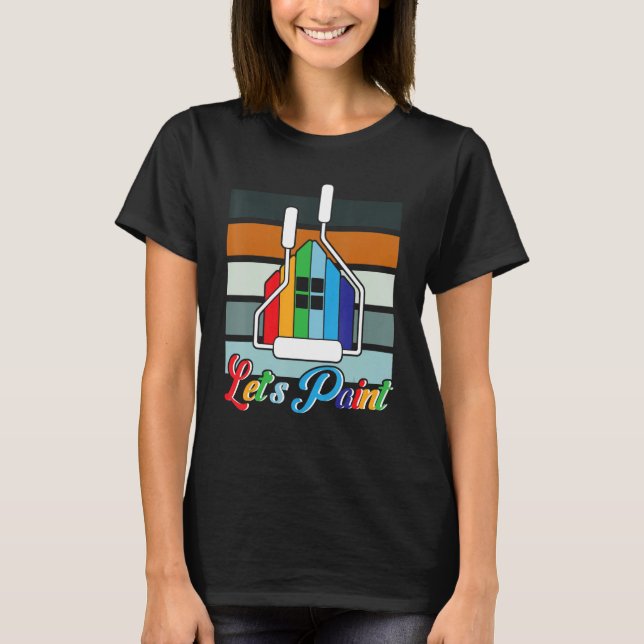 House Painter Decorator Let's Paint 1 T-Shirt (Front)