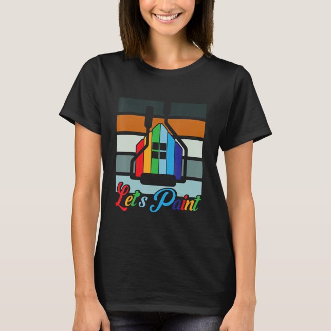 House Painter Decorator Let's Paint T-Shirt (Front)