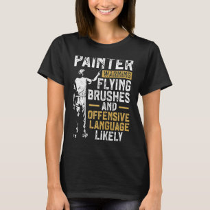 House Painter Decorator Painter Warning Flying Bru T-Shirt