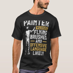 House Painter Decorator Painter Warning Flying Bru T-Shirt