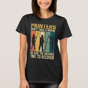 House Painter Decorator Retro Painters Don't Take  T-Shirt