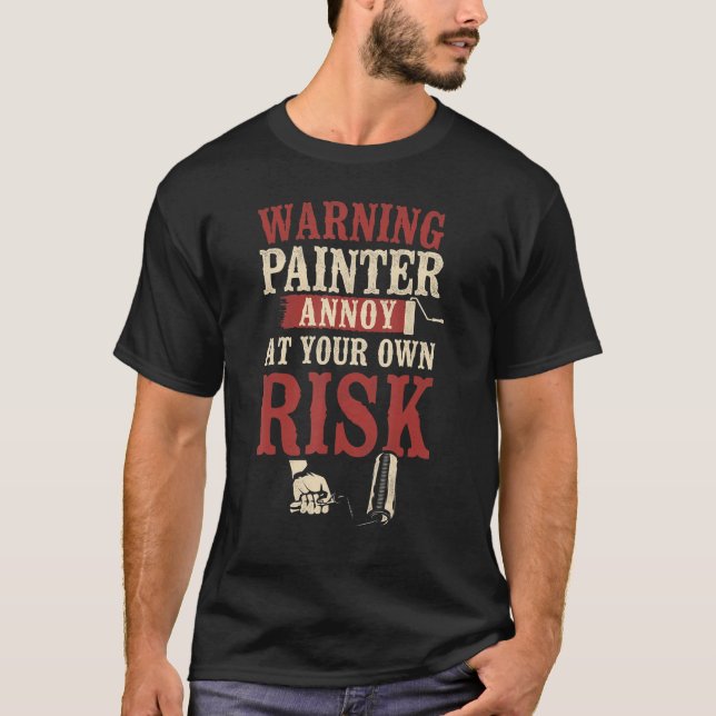 House Painter Decorator Warning Exhausted Painter  T-Shirt (Front)