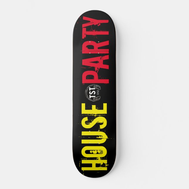 HOUSE PARTY  / TST Skateboard (Front)