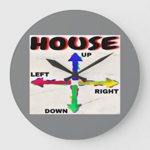 HOUSE UP, RIGHT, DOWN, LEFT BLACK FONTS WHITE BG LARGE CLOCK