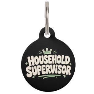 Household Supervisor Funny Dog & Cat Pet ID Tag