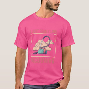 Household Vacuum Cleaner Housekeeper Dirt Collecto T-Shirt
