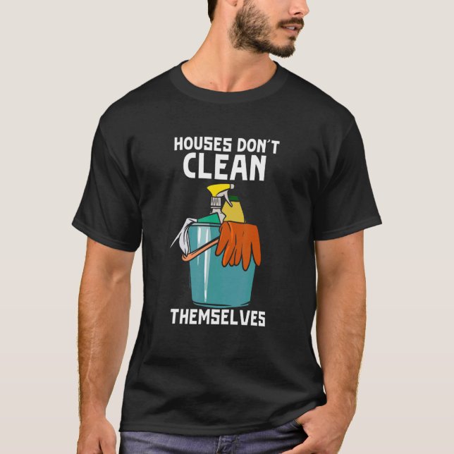 Housekeeper For Cleaner  Don't Clean Themselves T-Shirt (Front)