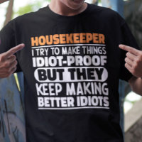 Housekeeper I Try To Make Things Funny Sayings