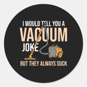 Housekeeper Vacuumologist I Would Tell You A Vacuu Classic Round Sticker
