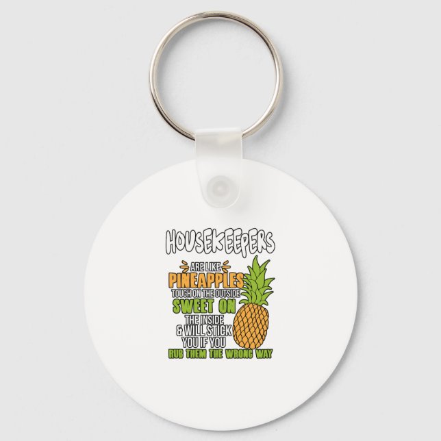 Housekeepers Are Like Pineapples. Key Ring (Front)