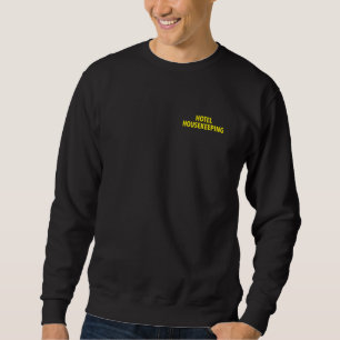 Housekeeping & Cleaning Crew Hotel Office or Home Sweatshirt