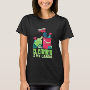 Housekeeping Cleaning Lady Humour Cleaning Is My C T-Shirt