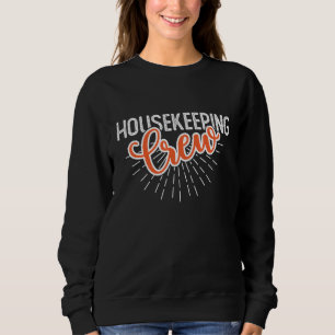 housekeeping crew for cleaning agency, cleaning te sweatshirt