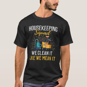Housekeeping Humor Cleaning Squad Housekeeper Gift T-Shirt