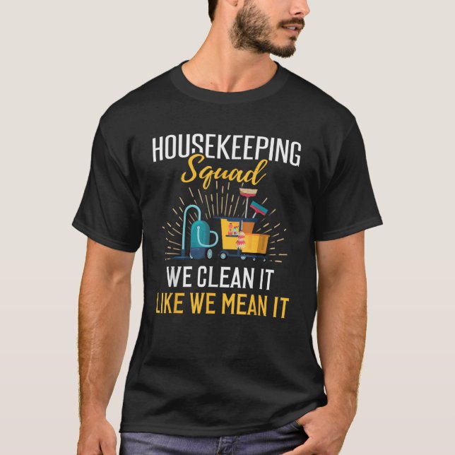 Housekeeping Humour Cleaning Squad Housekeeper Gif T-Shirt (Front)