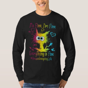 Housekeeping Life Everything Is Fine Colorful Cat T-Shirt