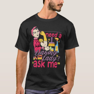 Housekeeping Retro Woman Need A Cleaning Lady Ask T-Shirt