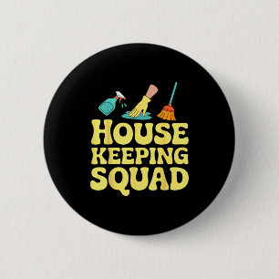Housekeeping Squad Funny Cleaning Crew Team Maids 6 Cm Round Badge