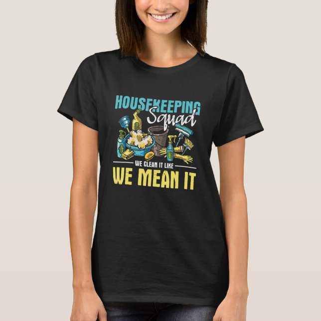 Housekeeping Squad  Hotel Household Housekeeper Ho T-Shirt (Front)