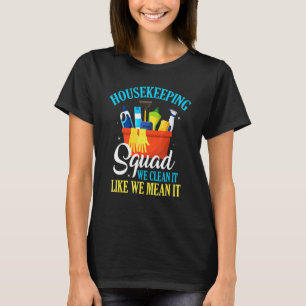 Housekeeping Squad We Clean It Housekeeper T-Shirt