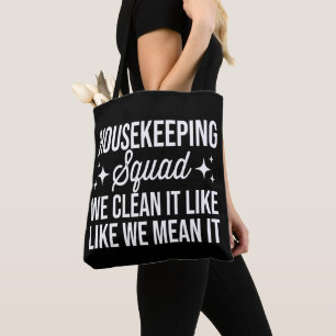 Housekeeping Squad We Clean It Like We Mean It  Tote Bag